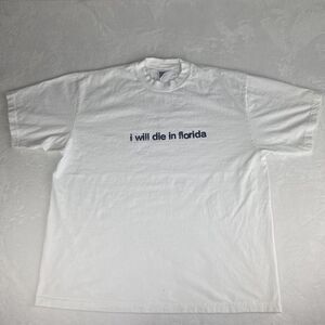 World Famous Heavyweight I'll Die in Florida Graphic Shirt Adult XXL 2XL White